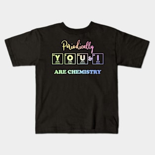 You & I Are chemistry Kids T-Shirt